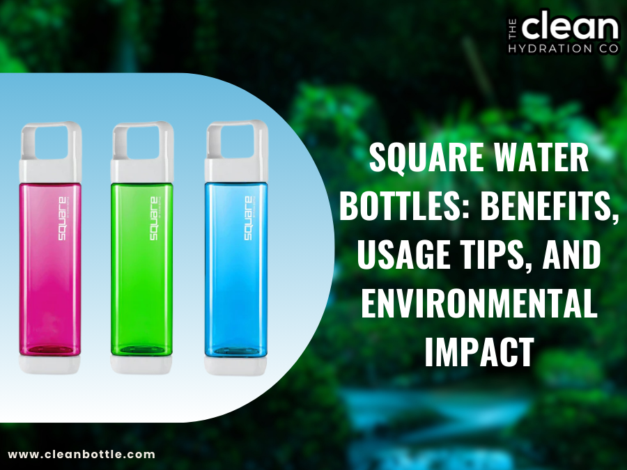 Square Water Bottles: Benefits, Usage Tips, and Environmental Impact