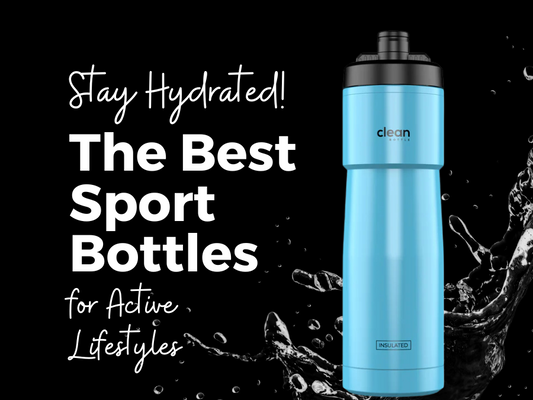 Stay Hydrated: The Best Sport Bottles for Active Lifestyles